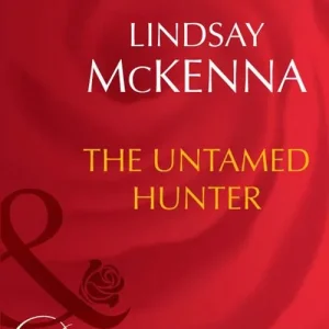 Limited Edition The Untamed Hunter (Morgan's Mercenaries, Book 12) (Mills & Boon Desire): First edition