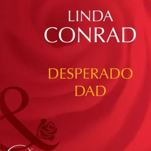 Desperado Dad (Mills & Boon Desire): First edition Special Offer