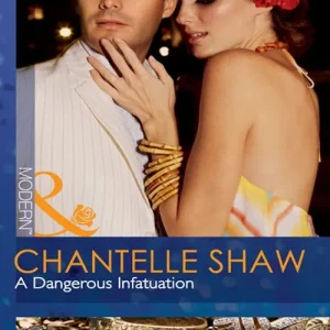 Hot Deal A Dangerous Infatuation (Mills & Boon Modern): First edition