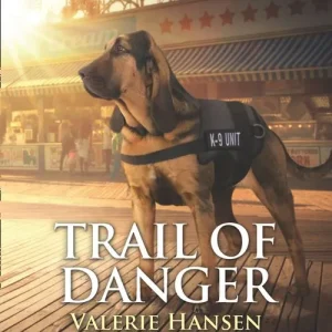Trail Of Danger (Mills & Boon Love Inspired Suspense) (True Blue K-9 Unit, Book 7) No Minimum Order