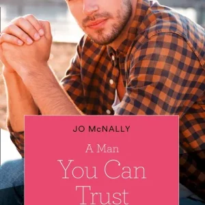 A Man You Can Trust (Gallant Lake Stories, Book 1) (Mills & Boon True Love) Don’t Miss Out