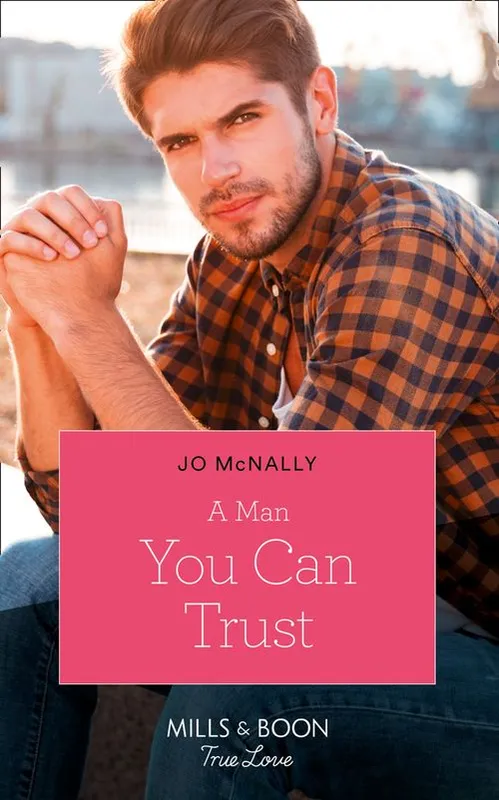 A Man You Can Trust (Gallant Lake Stories, Book 1) (Mills & Boon True Love) Don’t Miss Out