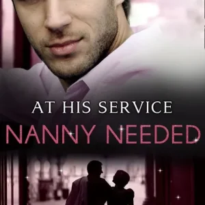 Affordable At His Service: Nanny Needed: Hired: Nanny Bride / A Mother in a Million / The Nanny Solution: First edition