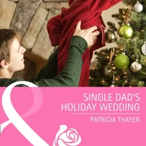 Single Dad's Holiday Wedding (Rocky Mountain Brides, Book 4) (Mills & Boon Cherish): First edition Limited Time