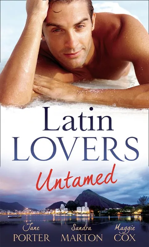 Latin Lovers Untamed: In Dante's Debt / Captive in His Bed / Brazilian Boss, Virgin Housekeeper: First edition Bargain