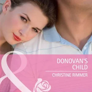Donovan's Child (Bravo Family Ties, Book 17) (Mills & Boon Cherish): First edition In Demand