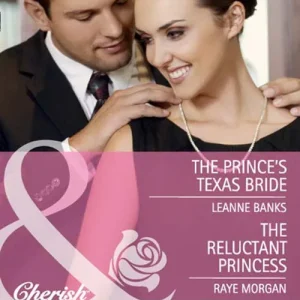The Prince's Texas Bride / The Reluctant Princess: The Prince's Texas Bride / The Reluctant Princess (Mills & Boon Cherish): First edition Authentic