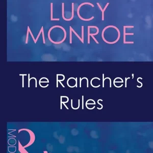 Hot Picks The Rancher's Rules (Marriage and Mistletoe, Book 4) (Mills & Boon Modern): First edition