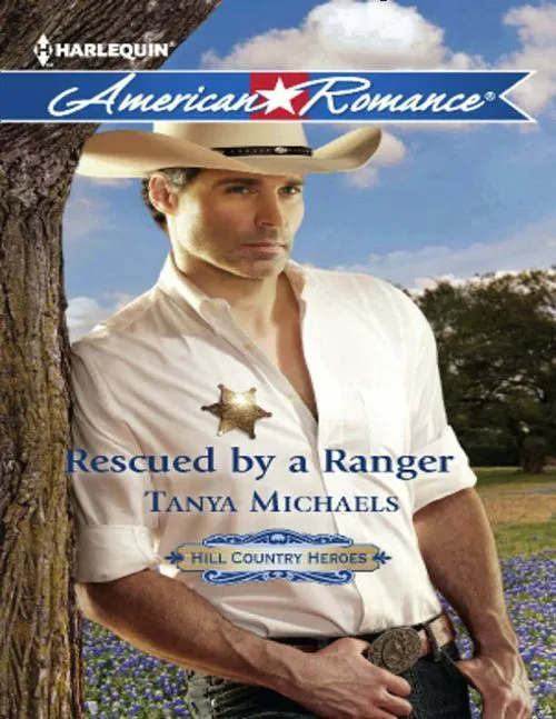 Holiday Sale Rescued By A Ranger (Hill Country Heroes, Book 3) (Mills & Boon American Romance): First edition