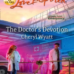 The Doctor's Devotion (Eagle Point Emergency, Book 1) (Mills & Boon Love Inspired): First edition Warranty Included