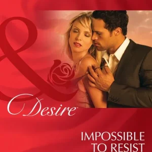 Special Offer Impossible To Resist (The Men of Wolff Mountain, Book 3) (Mills & Boon Desire): First edition