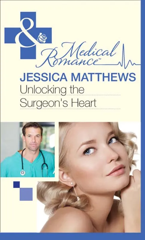 Unlocking The Surgeon's Heart (Mills & Boon Medical): First edition Seasonal Sale