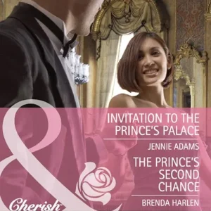 Invitation To The Prince's Palace / The Prince's Second Chance: Invitation to the Prince's Palace / The Prince's Second Chance (Reigning Men) (Mills & Boon Cherish): First edition Genuine