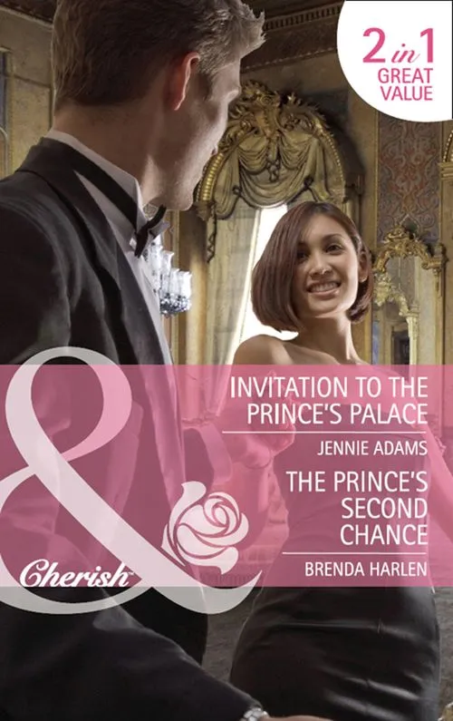 Invitation To The Prince's Palace / The Prince's Second Chance: Invitation to the Prince's Palace / The Prince's Second Chance (Reigning Men) (Mills & Boon Cherish): First edition Genuine