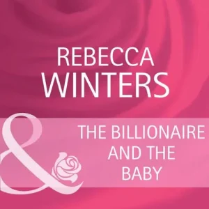 Affordable The Billionaire And The Baby (Bachelor Dads, Book 1) (Mills & Boon Cherish): First edition