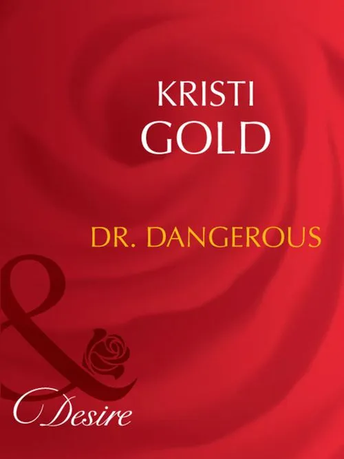Dr. Dangerous (Marrying an M.D., Book 1) (Mills & Boon Desire): First edition Budget