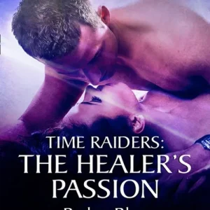 Trusted Brand Time Raiders: The Healer's Passion (Time Raiders, Book 8) (Mills & Boon Nocturne Bites): First edition