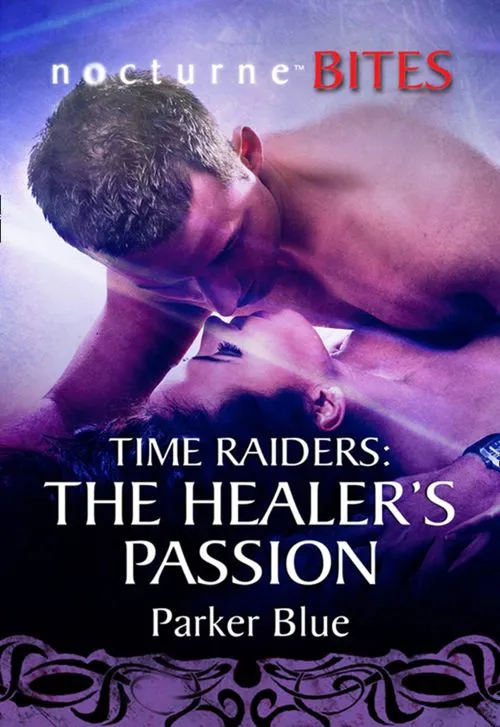 Trusted Brand Time Raiders: The Healer's Passion (Time Raiders, Book 8) (Mills & Boon Nocturne Bites): First edition