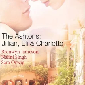The Ashtons: Jillian, Eli & Charlotte: Just a Taste / Awaken the Senses / Estate Affair (Mills & Boon Spotlight): First edition Certified