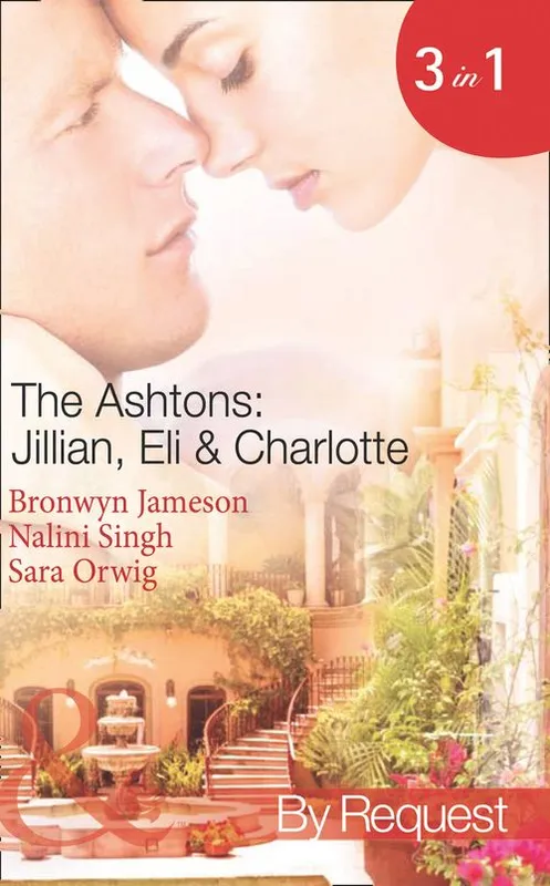 The Ashtons: Jillian, Eli & Charlotte: Just a Taste / Awaken the Senses / Estate Affair (Mills & Boon Spotlight): First edition Certified