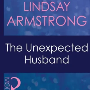 Big Sale The Unexpected Husband (Wedlocked!, Book 43) (Mills & Boon Modern): First edition