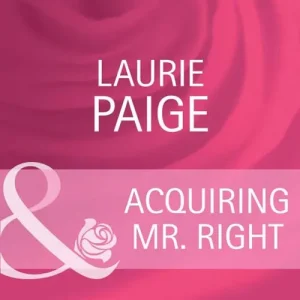 Acquiring Mr. Right (Canyon Country, Book 3) (Mills & Boon Cherish): First edition Modern