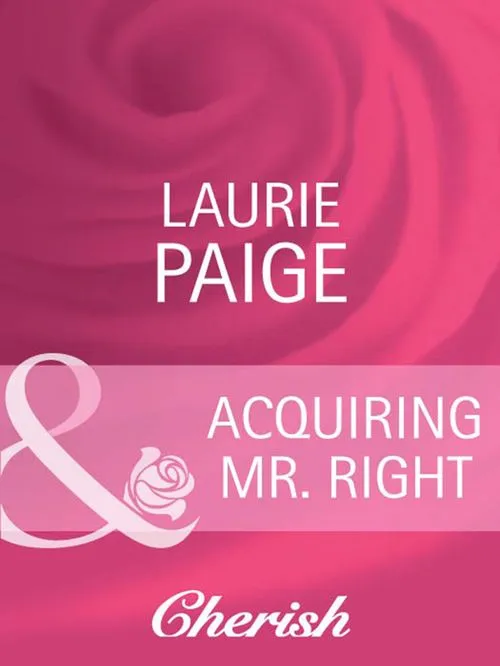 Acquiring Mr. Right (Canyon Country, Book 3) (Mills & Boon Cherish): First edition Modern
