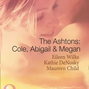 Buy Today The Ashtons: Cole, Abigail and Megan: Entangled / A Rare Sensation / Society-Page Seduction (Mills & Boon Spotlight): First edition