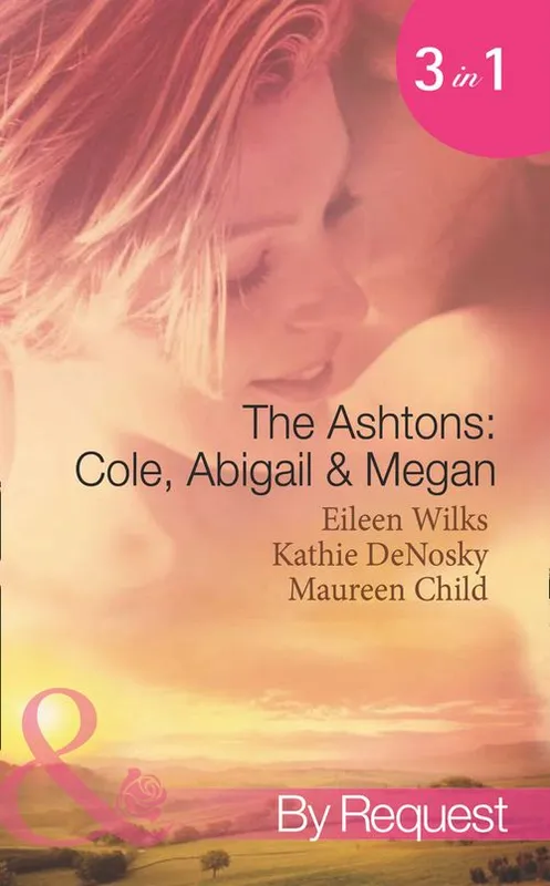 Buy Today The Ashtons: Cole, Abigail and Megan: Entangled / A Rare Sensation / Society-Page Seduction (Mills & Boon Spotlight): First edition
