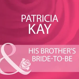 His Brother's Bride-To-Be (Mills & Boon Cherish): First edition Time-Limited