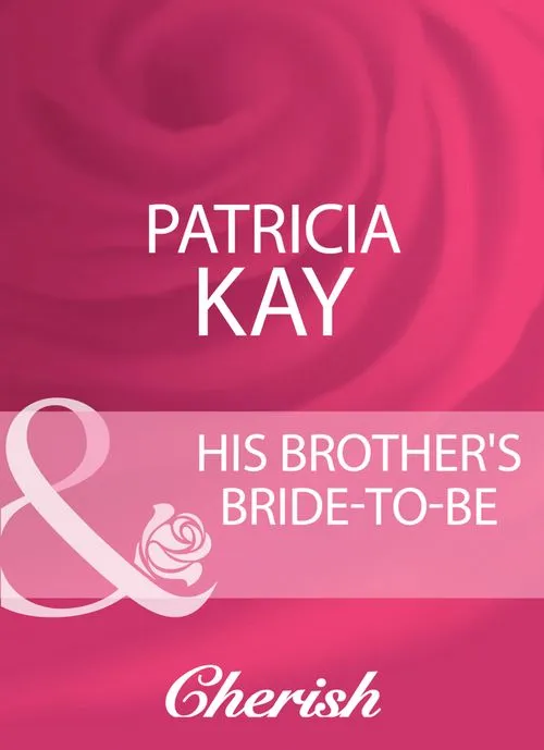 His Brother's Bride-To-Be (Mills & Boon Cherish): First edition Time-Limited