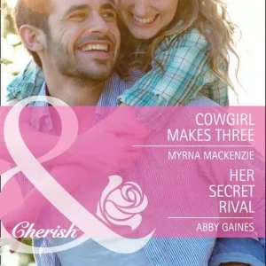 High Quality Cowgirl Makes Three / Her Secret Rival: Cowgirl Makes Three / Her Secret Rival (Mills & Boon Cherish): First edition