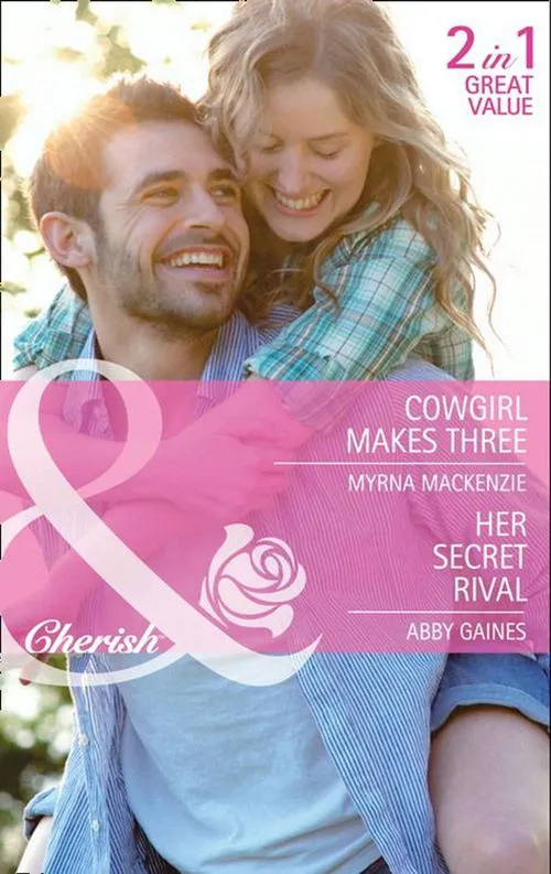 High Quality Cowgirl Makes Three / Her Secret Rival: Cowgirl Makes Three / Her Secret Rival (Mills & Boon Cherish): First edition