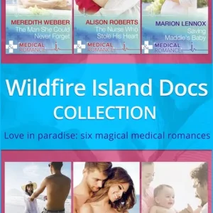 Wildfire Island Docs: The Man She Could Never Forget / The Nurse Who Stole His Heart / Saving Maddie's Baby / A Sheikh to Capture Her Heart / The Fling That Changed Everything / A Child to Open Their Hearts Direct From Manufacturer