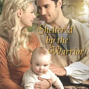 One Day Deal Sheltered By The Warrior (Mills & Boon Love Inspired Historical): First edition