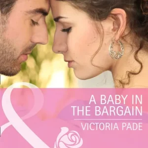 A Baby in the Bargain (The Camdens of Colorado, Book 2) (Mills & Boon Cherish): First edition Instant Buy