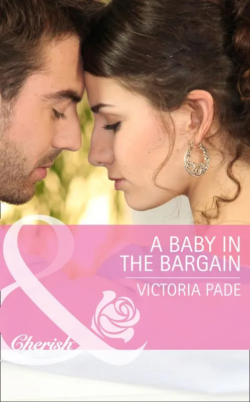 A Baby in the Bargain (The Camdens of Colorado, Book 2) (Mills & Boon Cherish): First edition Instant Buy