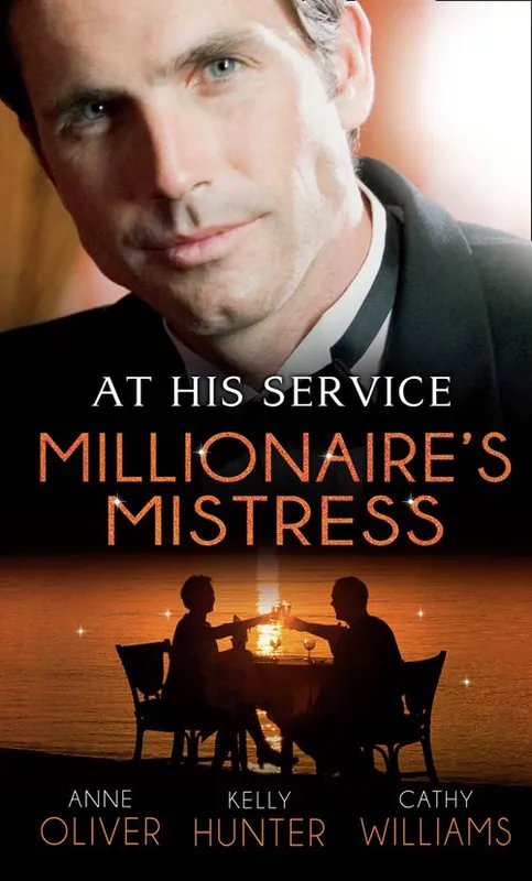 Bargain At His Service: Millionaire's Mistress: Memoirs of a Millionaire's Mistress / Playboy Boss, Live-In Mistress / The Italian Boss's Secretary Mistress: First edition