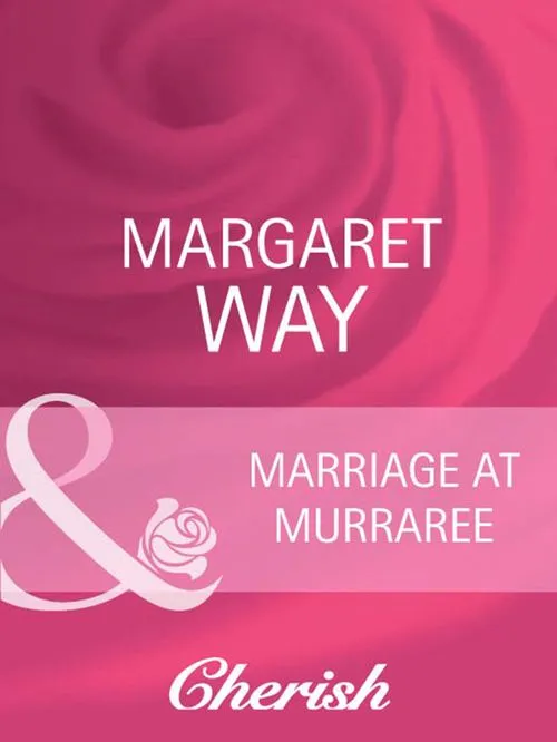 Marriage At Murraree (The McIvor Sisters, Book 2) (Mills & Boon Cherish): First edition Time-Limited