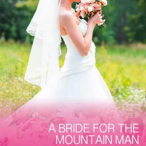 A Bride For The Mountain Man (The Colorado Fosters, Book 7) (Mills & Boon Cherish) Fresh Stock