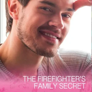 Hot Deal The Firefighter's Family Secret (The Barlow Brothers, Book 4) (Mills & Boon Cherish)