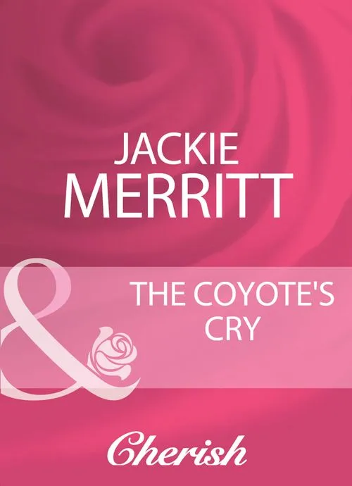 The Coyote's Cry (The Coltons, Book 5) (Mills & Boon Cherish): First edition Certified