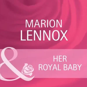 Her Royal Baby (High Society Brides, Book 4) (Mills & Boon Cherish): First edition Best Seller