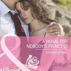 A Home for Nobody's Princess (Royal Babies, Book 2) (Mills & Boon Cherish): First edition Save Now