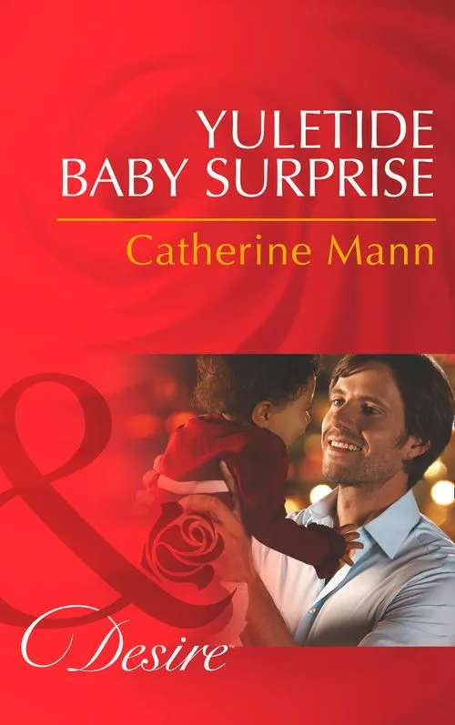 Yuletide Baby Surprise (Billionaires and Babies, Book 40) (Mills & Boon Desire): First edition Exclusive Offer