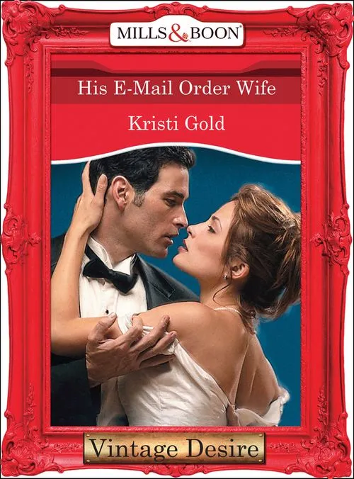 Affordable His E-Mail Order Wife (Dynasties: The Connellys, Book 8) (Mills & Boon Desire): First edition