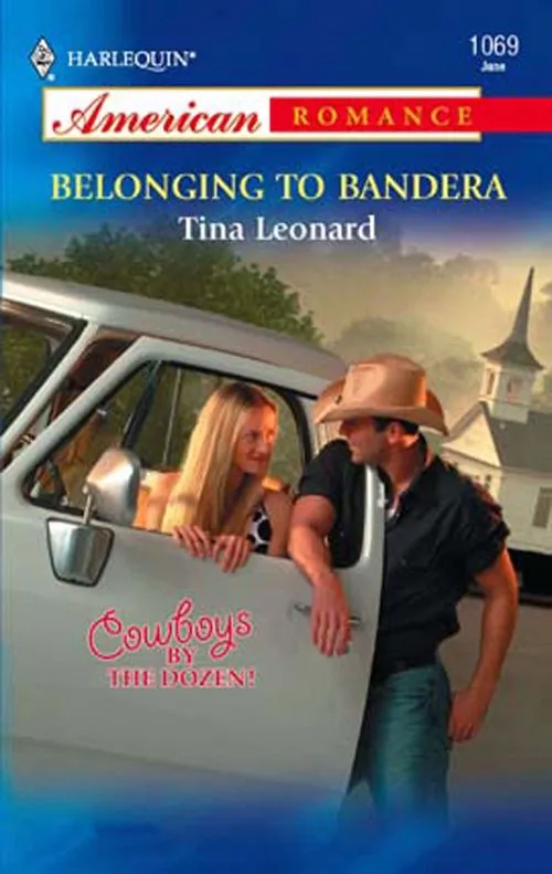 Belonging to Bandera (Mills & Boon American Romance): First edition Popular