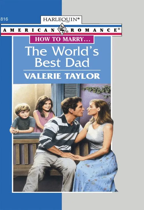 Top Rated The World's Best Dad (Mills & Boon American Romance): First edition
