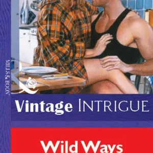 Wild Ways (Mills & Boon Vintage Intrigue): First edition Latest