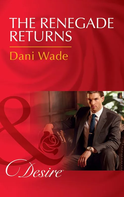 Discount The Renegade Returns (Mill Town Millionaires, Book 3) (Mills & Boon Desire)